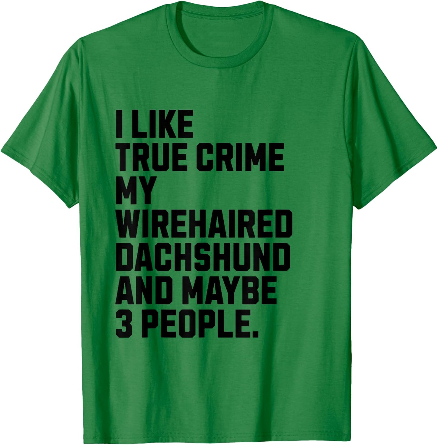 Wirehaired Dachshund Dog Owner True Crime Lover Funny Women T-Shirt - T-Shirt | Irish Green