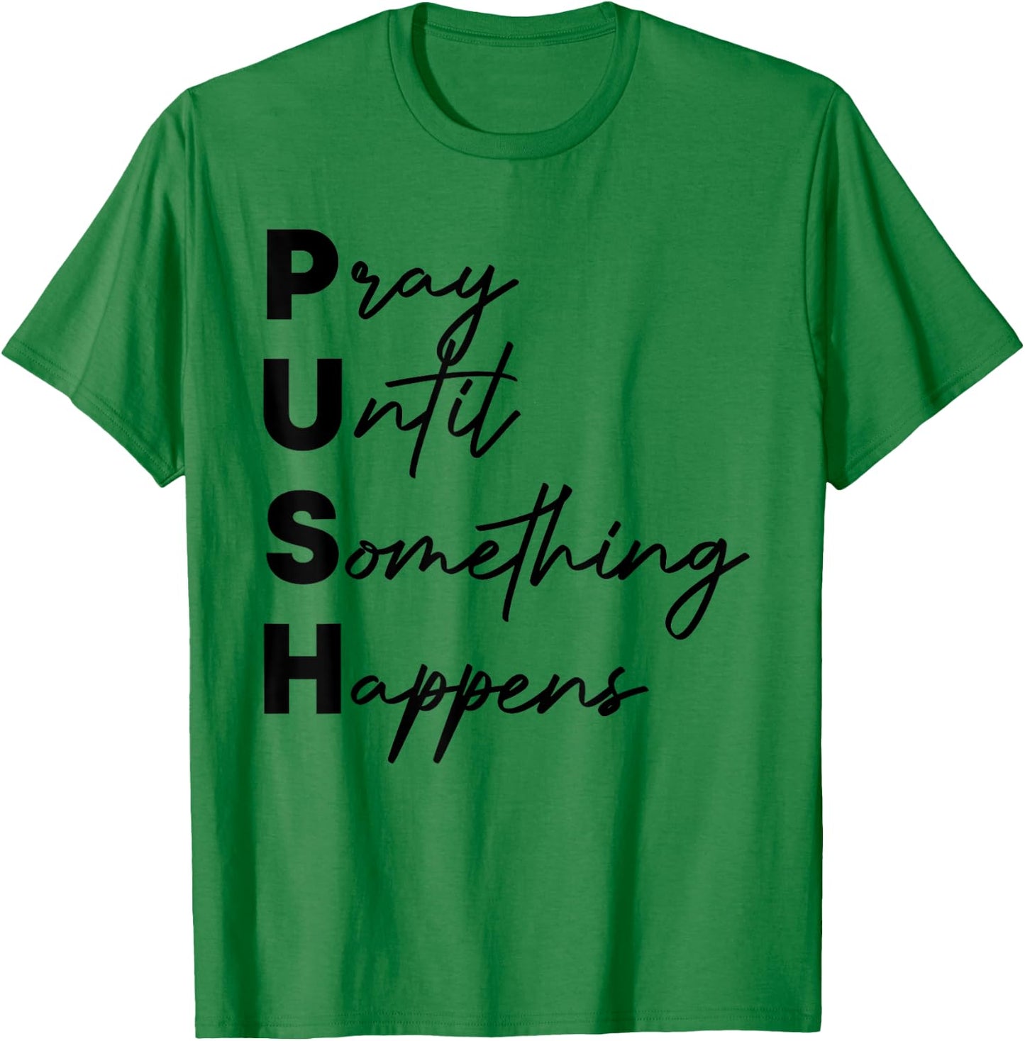 Pray Until Something Happens Funny Push T-Shirt - T-Shirt | Irish Green