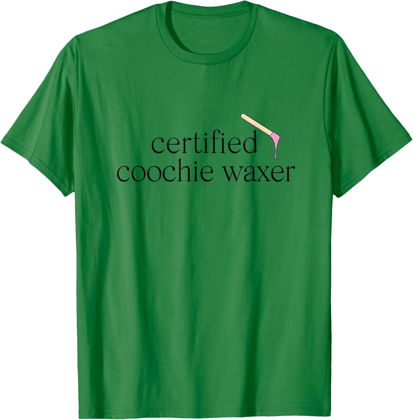Certified Coochie Waxer Brazilian Waxing Waxer T-Shirt - T-Shirt | Irish Green