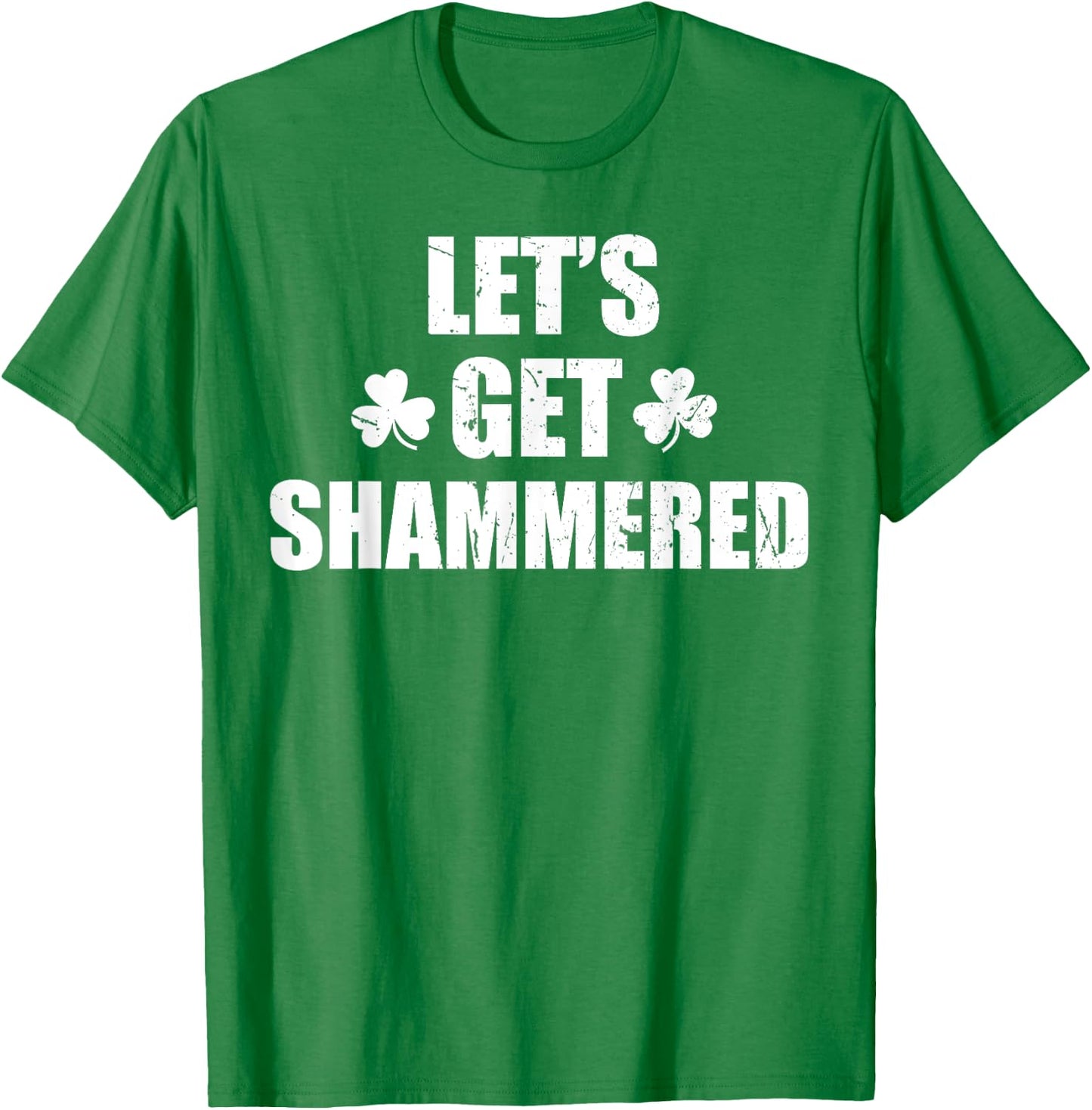 Let's Get Shammered Funny Saint Patrick's Day T-Shirt - T-Shirt | Irish Green