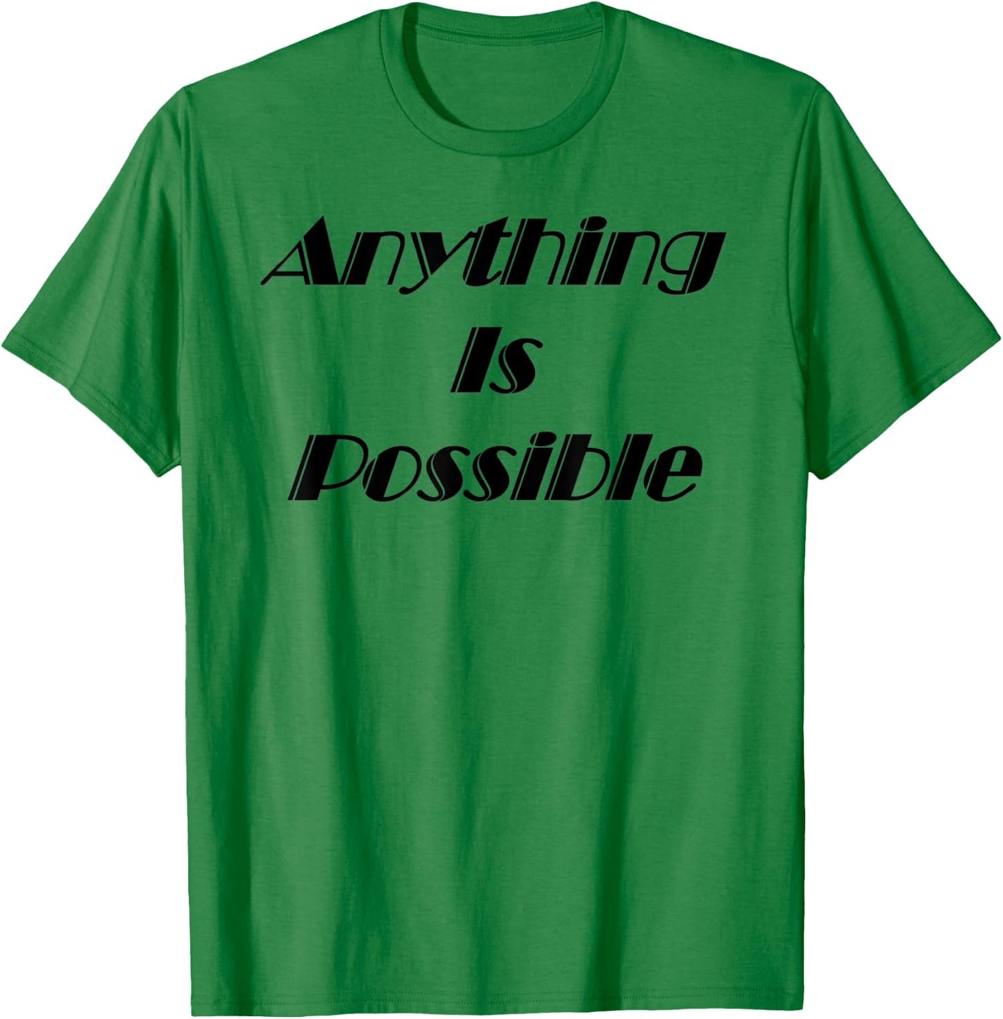 Anything is Possible T-Shirt - T-Shirt | Irish Green