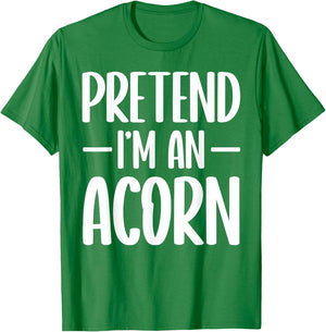 Pretend I'm an acorn Halloween costume T-Shirt - T-Shirt | Irish Green