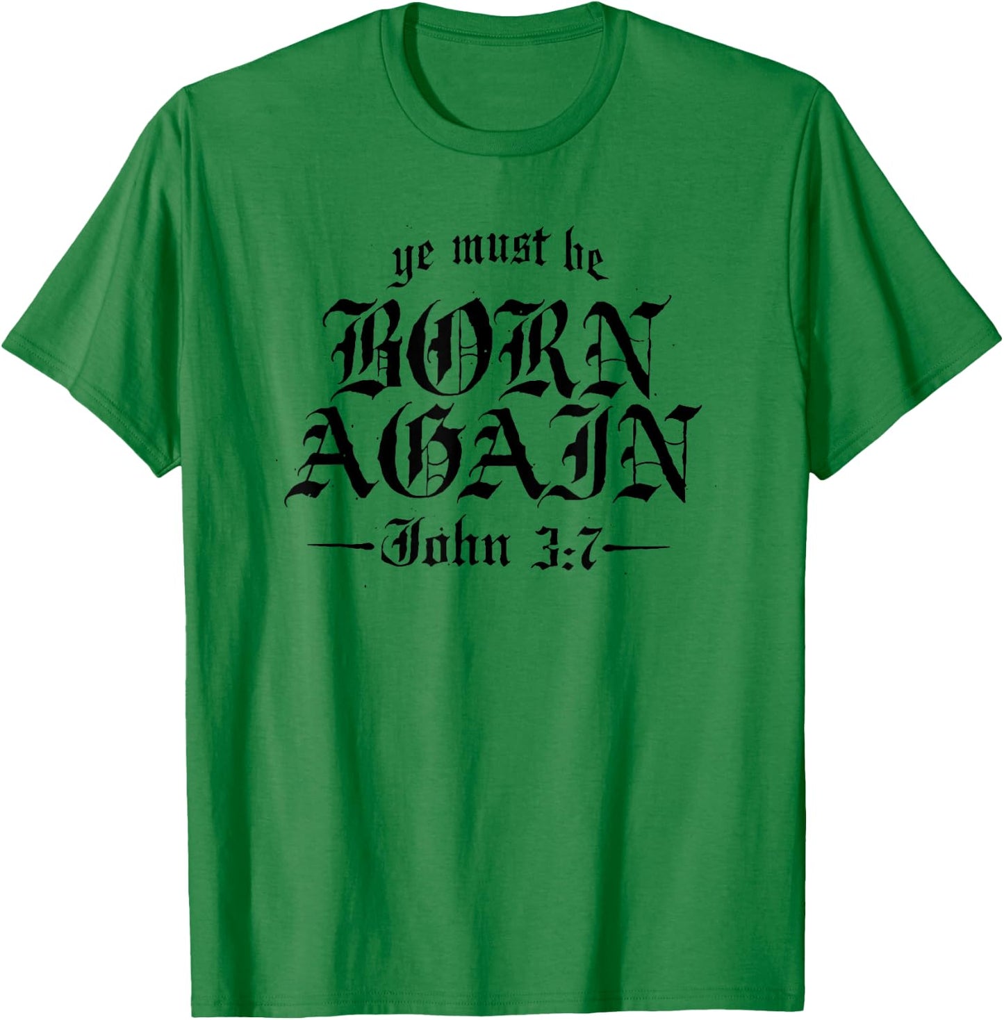 Ye Must Be Born Again T-Shirt - T-Shirt | Irish Green