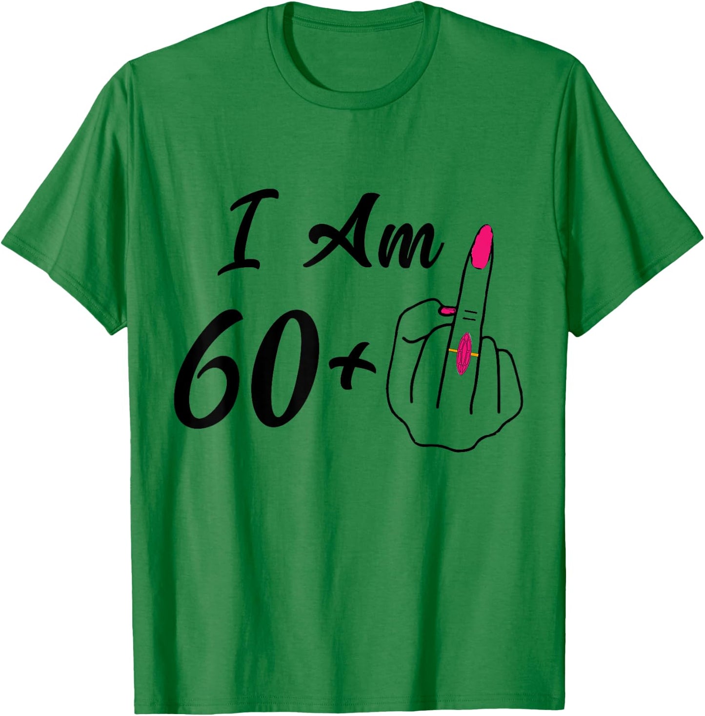 Personalized I Am 60 Plus 1 Middle Finger humor 61th Women T-Shirt - T-Shirt | Irish Green
