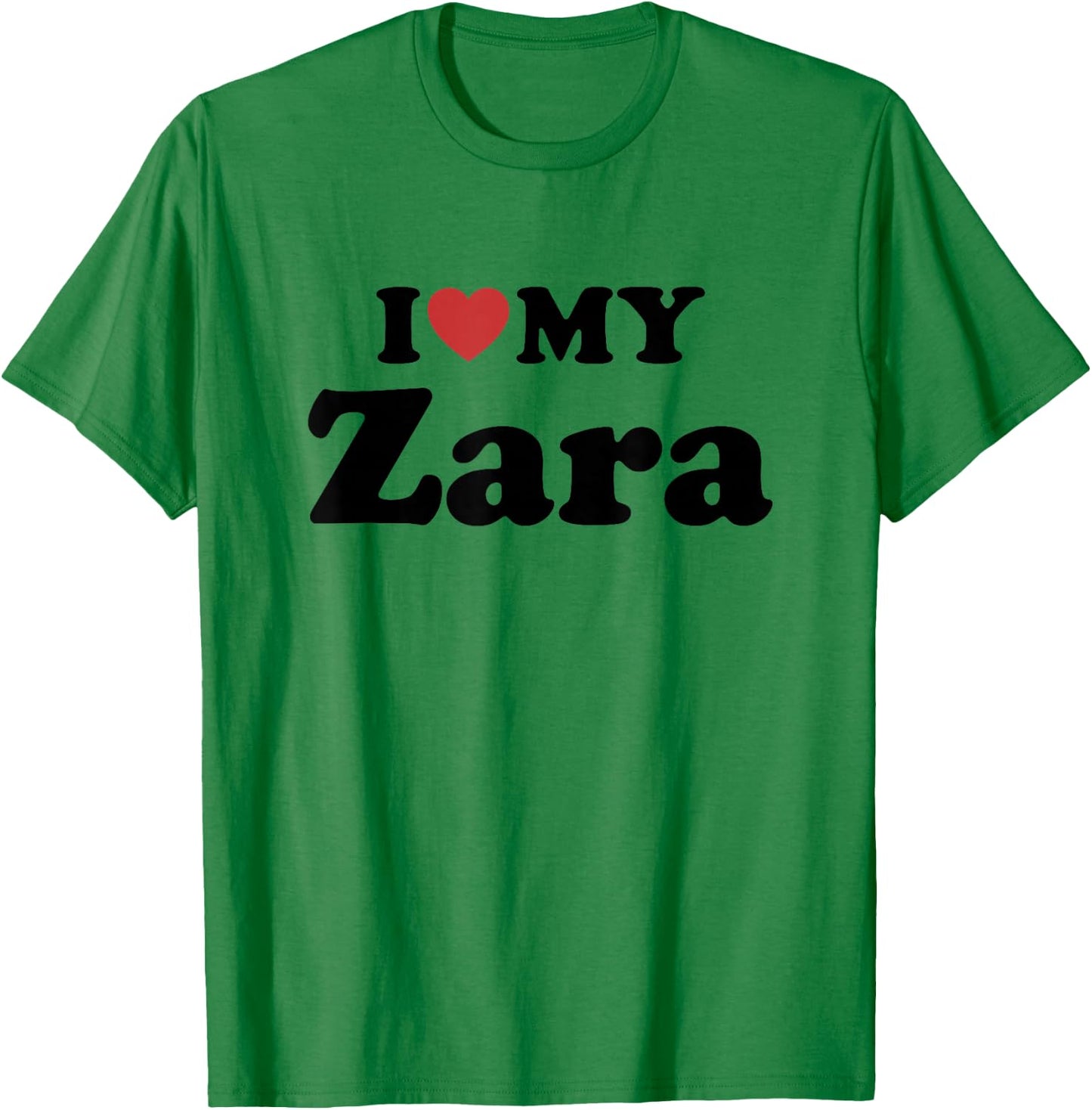 I Love My Zara T-Shirt - T-Shirt | Irish Green