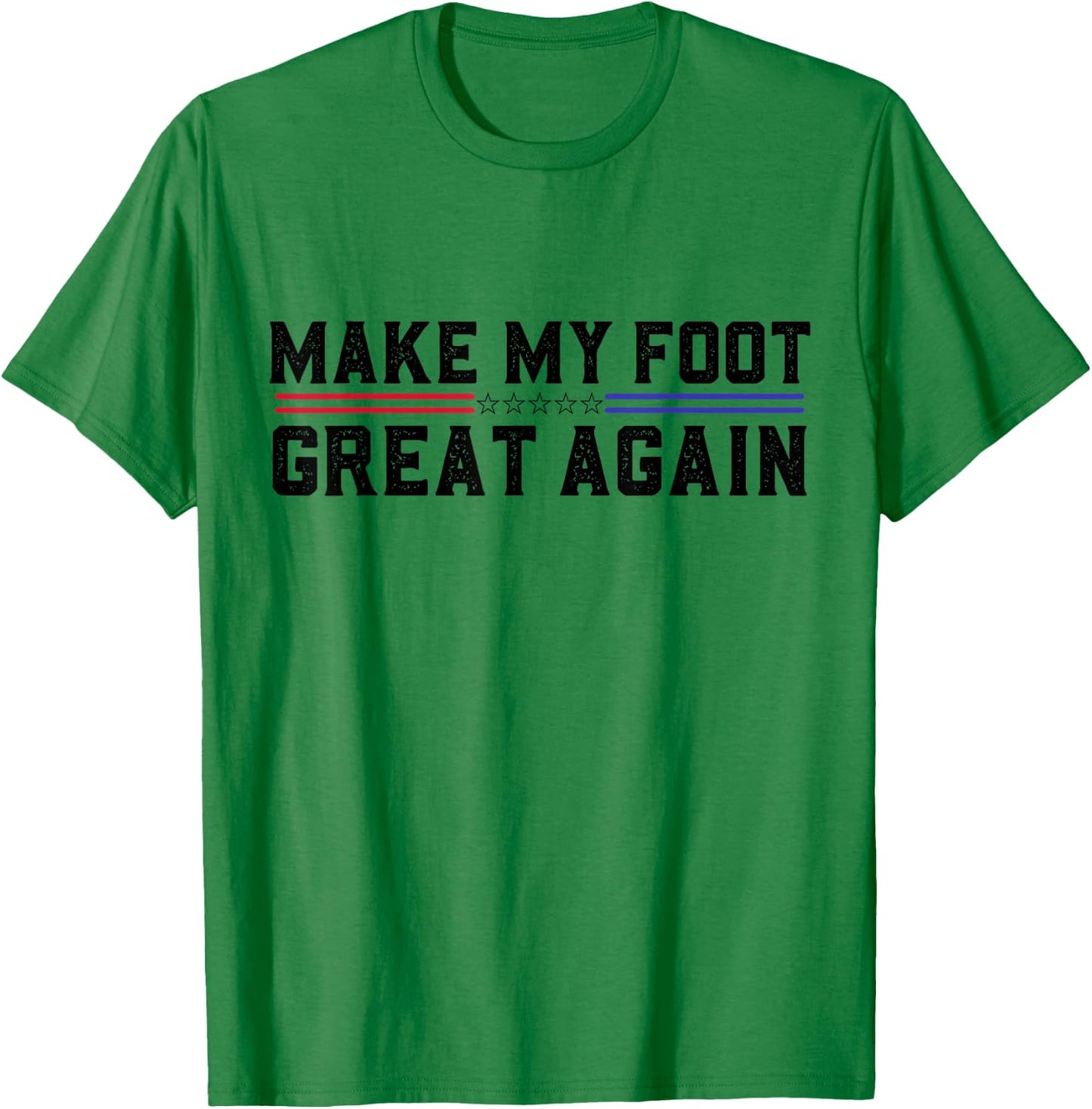 Make My Foot Great Again Funny Broken Foot Surgery Recovery T-Shirt - T-Shirt | Irish Green