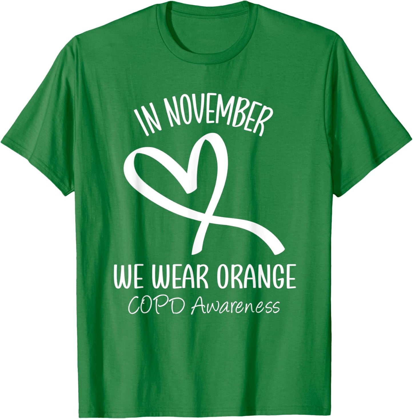 Heart In November We Wear Orange COPD Awareness Ribbon T-Shirt - T-Shirt | Irish Green