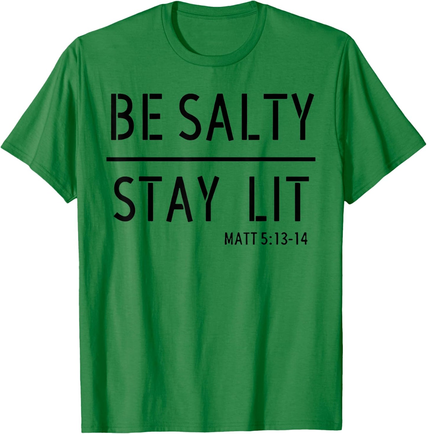 Be Salty Stay Lit T-Shirt - T-Shirt | Irish Green