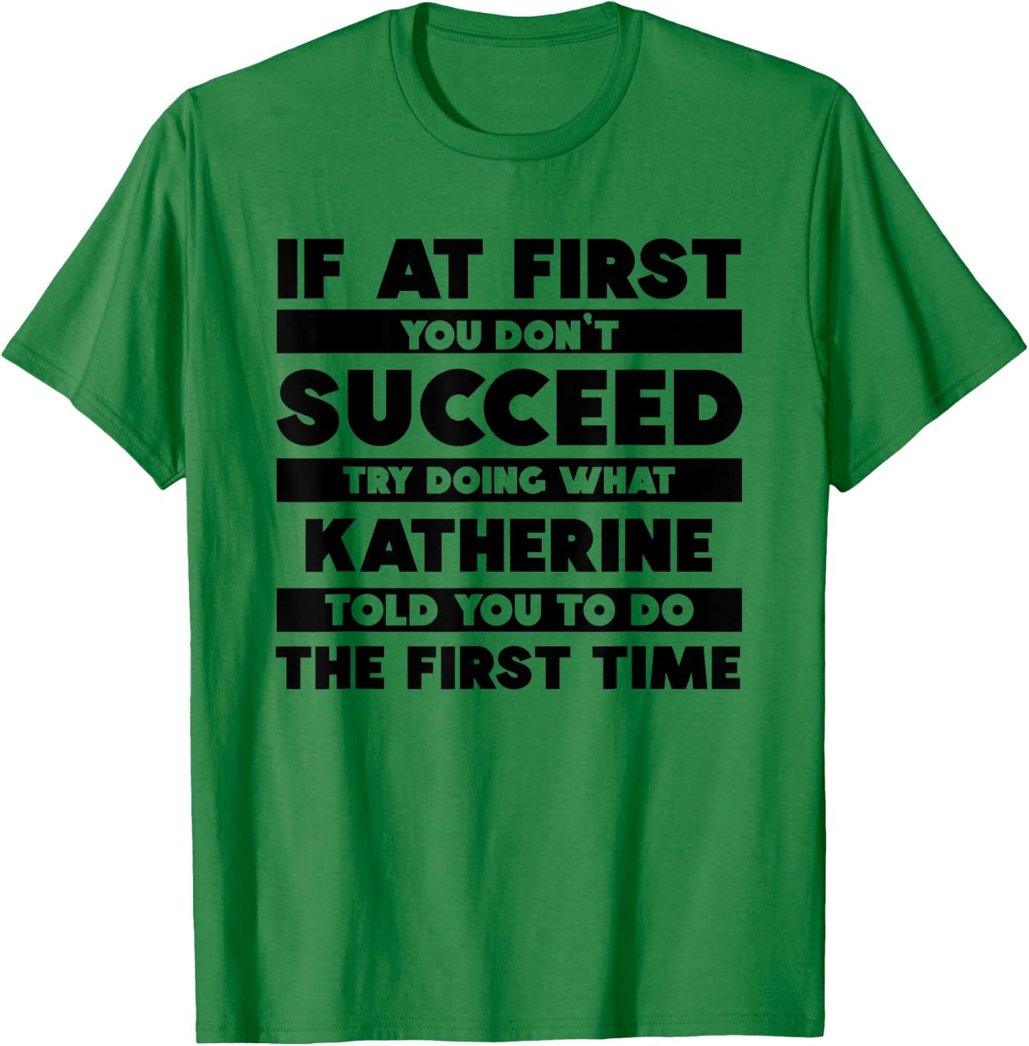 If At First You Don't Succeed Personalized Katherine T-Shirt - T-Shirt | Irish Green