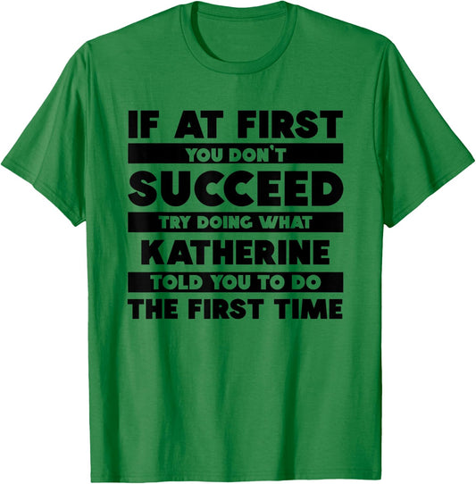 If At First You Don't Succeed Personalized Katherine T-Shirt - T-Shirt | Irish Green