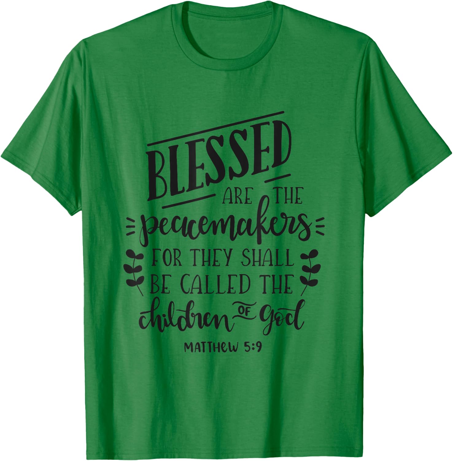 Blessed Are The Peacemakers Bible Christian T-Shirt - T-Shirt | Irish Green