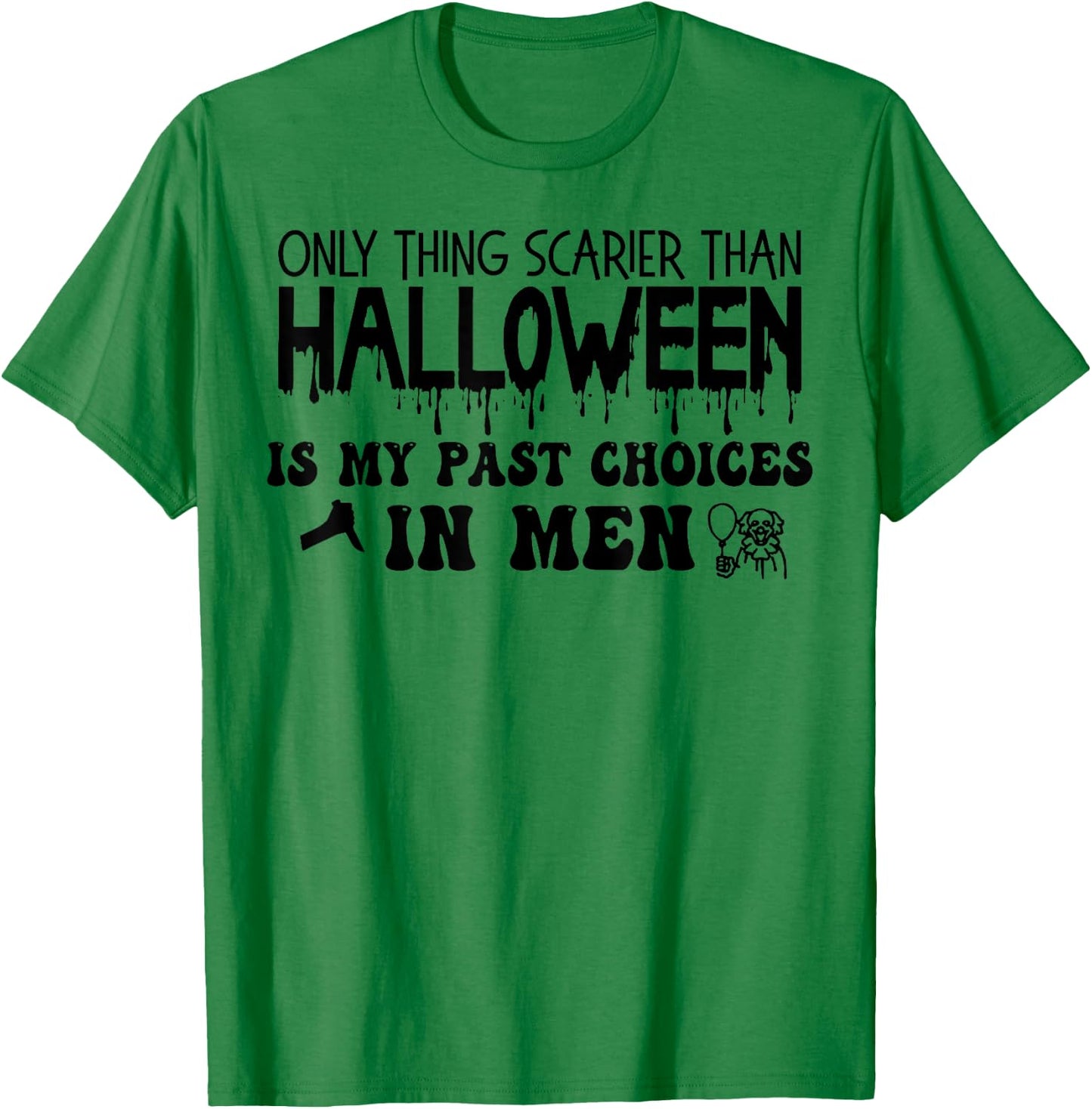 Only Thing Scarier Than Halloween Is My Past Choices In Men T-Shirt - T-Shirt | Irish Green