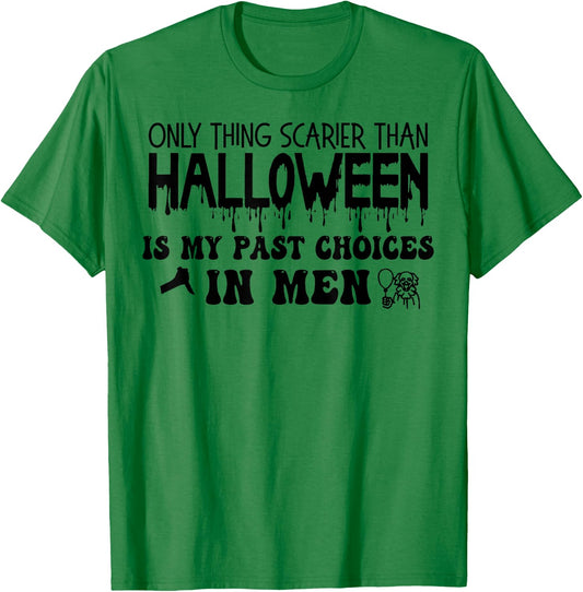Only Thing Scarier Than Halloween Is My Past Choices In Men T-Shirt - T-Shirt | Irish Green