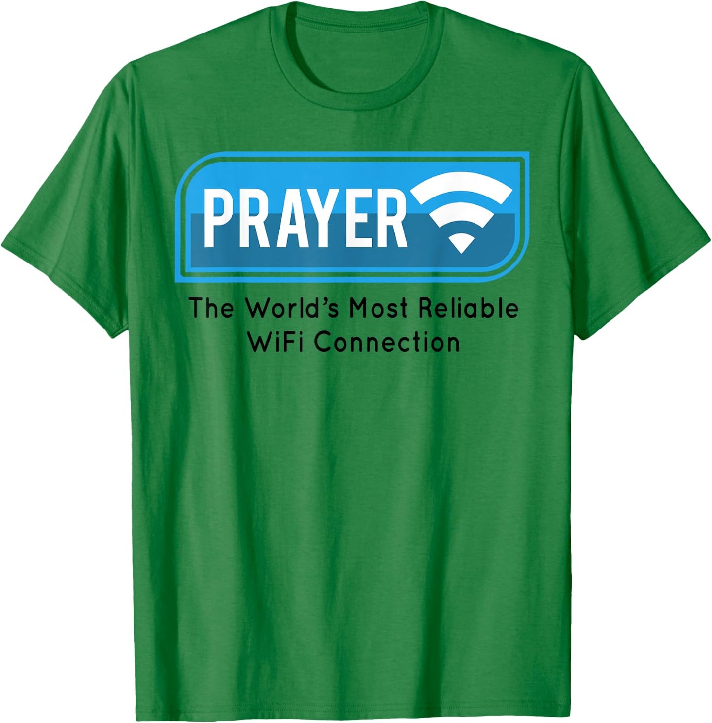 Prayer The World's Most Reliable Wifi Connection T-Shirt - T-Shirt | Irish Green