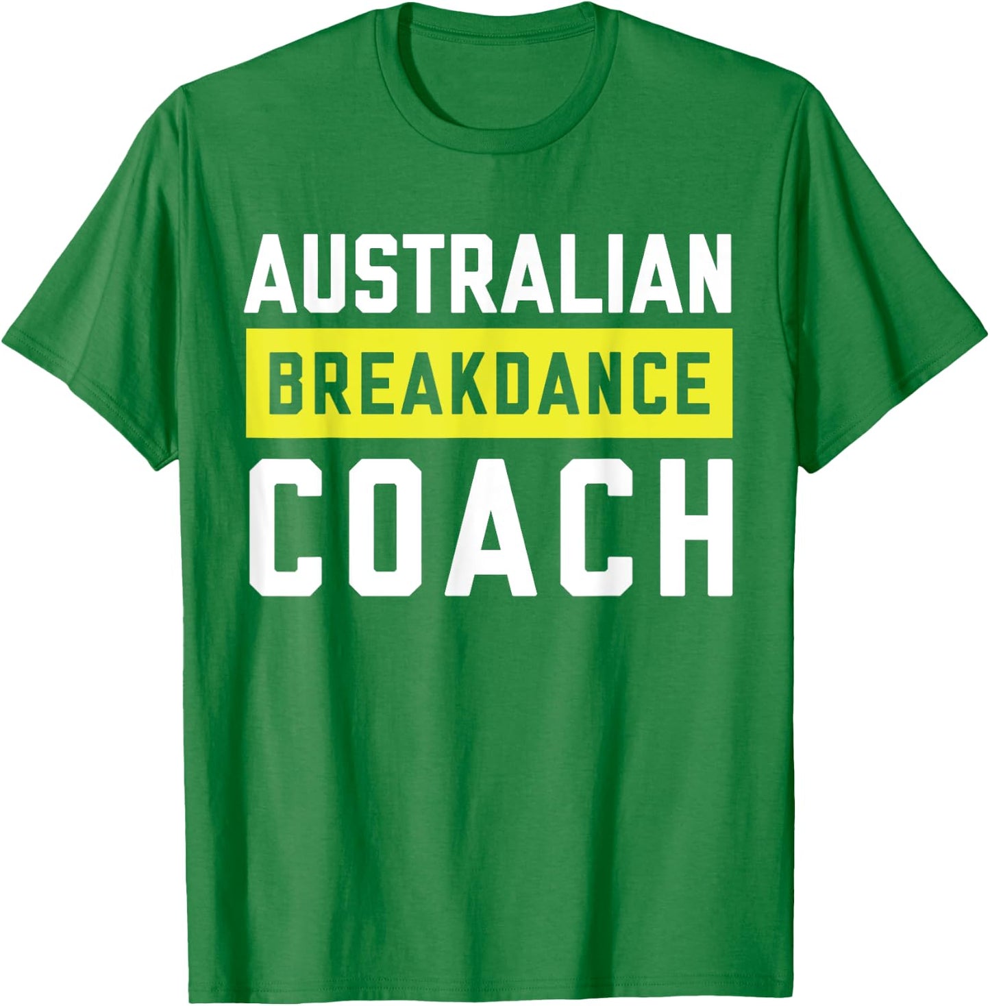 Australian Breakdancing Costume Coach Break Dancer Matching T-Shirt - T-Shirt | Irish Green