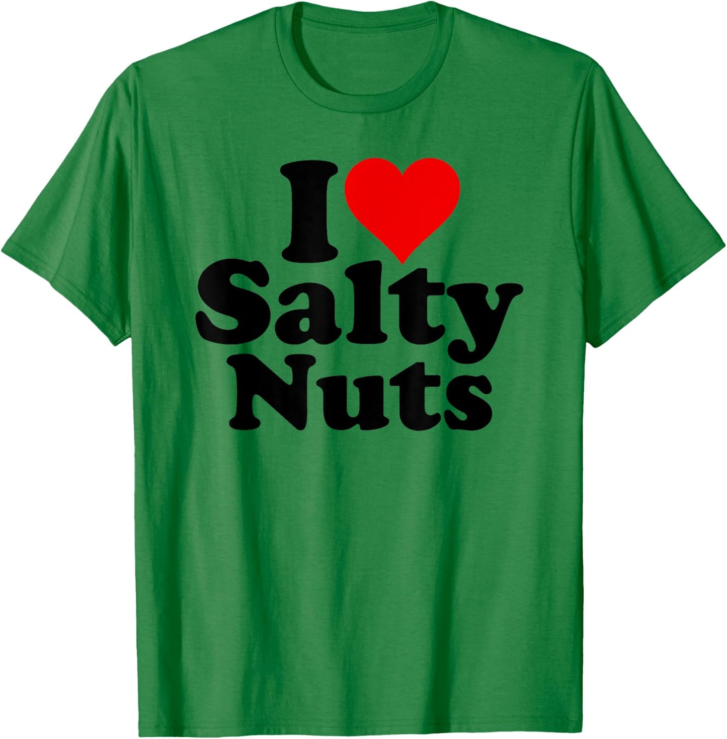 I Love Heart Salty Nuts T-Shirt - T-Shirt | Irish Green