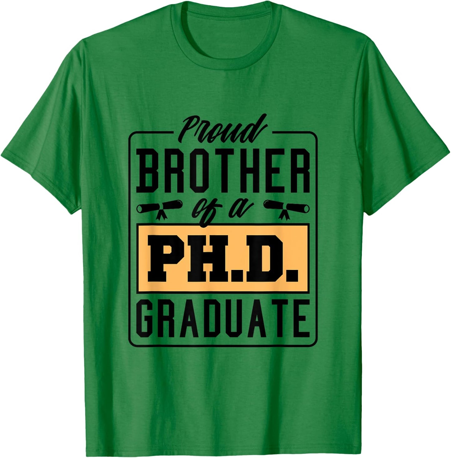 Proud Brother Of A Ph.D. Graduate, Phd Graduate Brother T-Shirt - T-Shirt | Irish Green