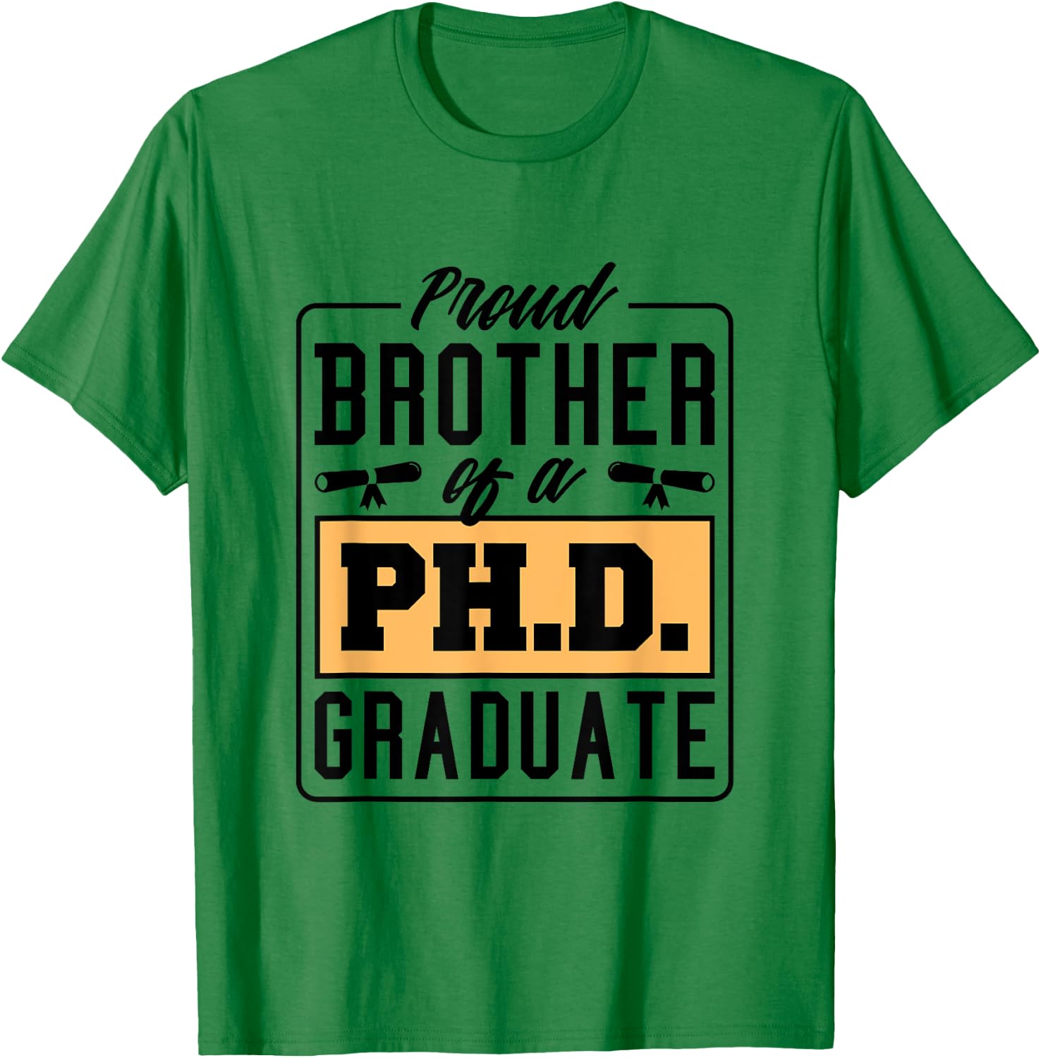Proud Brother Of A Ph.D. Graduate, Phd Graduate Brother T-Shirt - T-Shirt | Irish Green