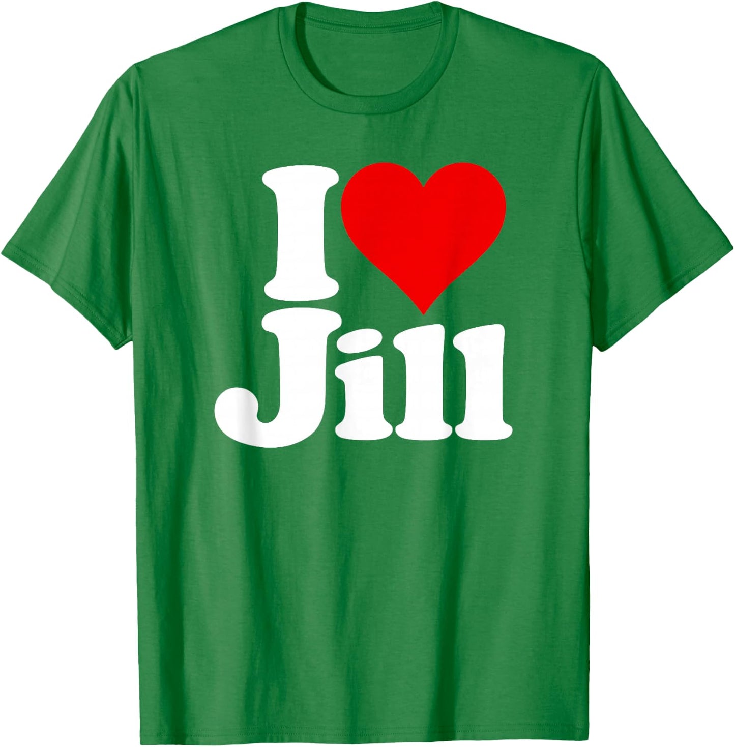 I Love Heart Jill Name on a T-Shirt - T-Shirt | Irish Green