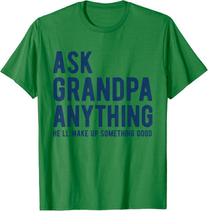 Ask Grandpa Anything He'll Make Up Something Good Dad Papa T-Shirt - T-Shirt | Irish Green