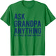 Ask Grandpa Anything He'll Make Up Something Good Dad Papa T-Shirt - T-Shirt | Irish Green