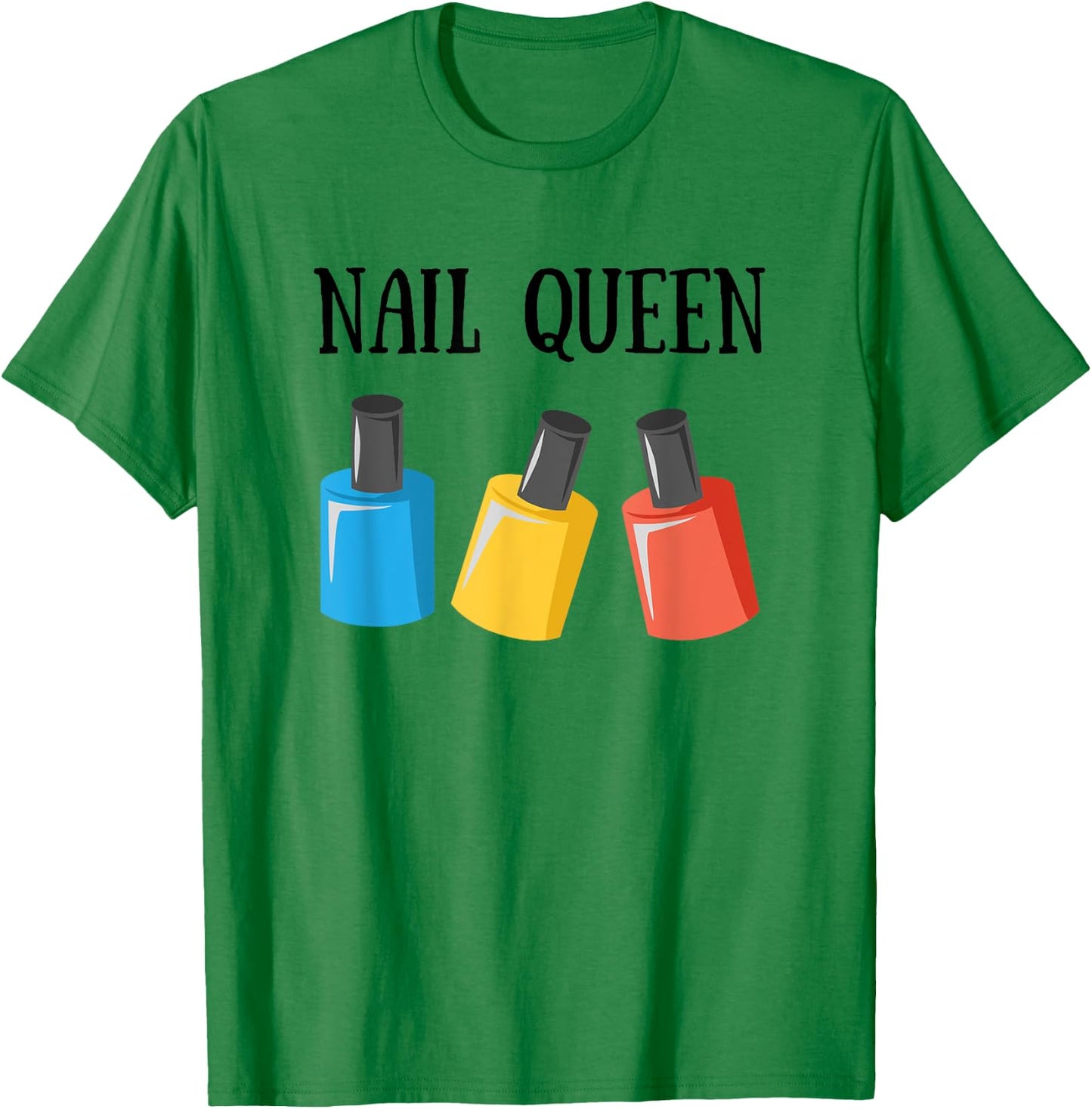 Nail Tech Shirt - Nail Queen Bottles Gift T-Shirt - T-Shirt | Irish Green