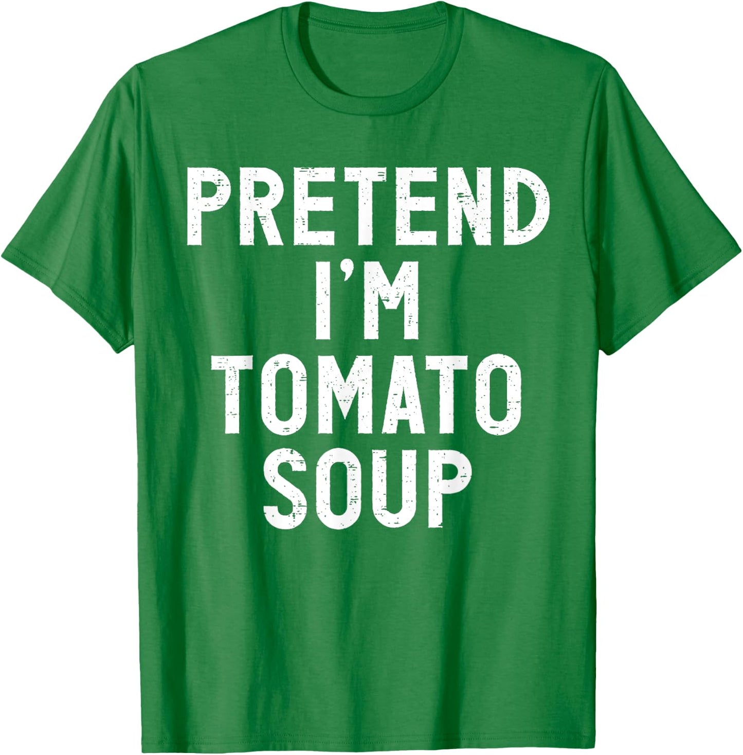 Pretend I'm Tomato Soup Halloween Costume T-Shirt - T-Shirt | Irish Green
