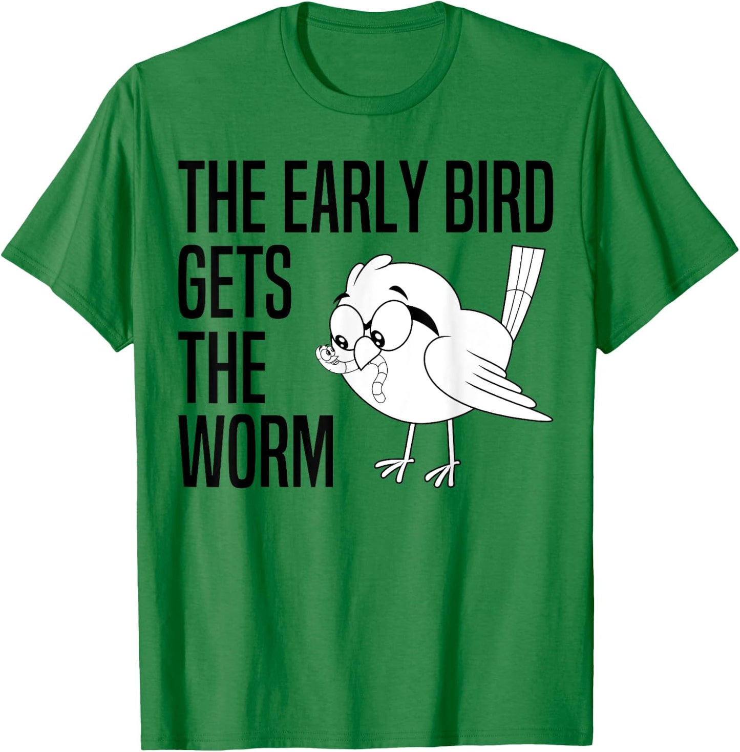 The Early Bird Gets The Worm - Early Bird Catches The Worm T-Shirt - T-Shirt | Irish Green