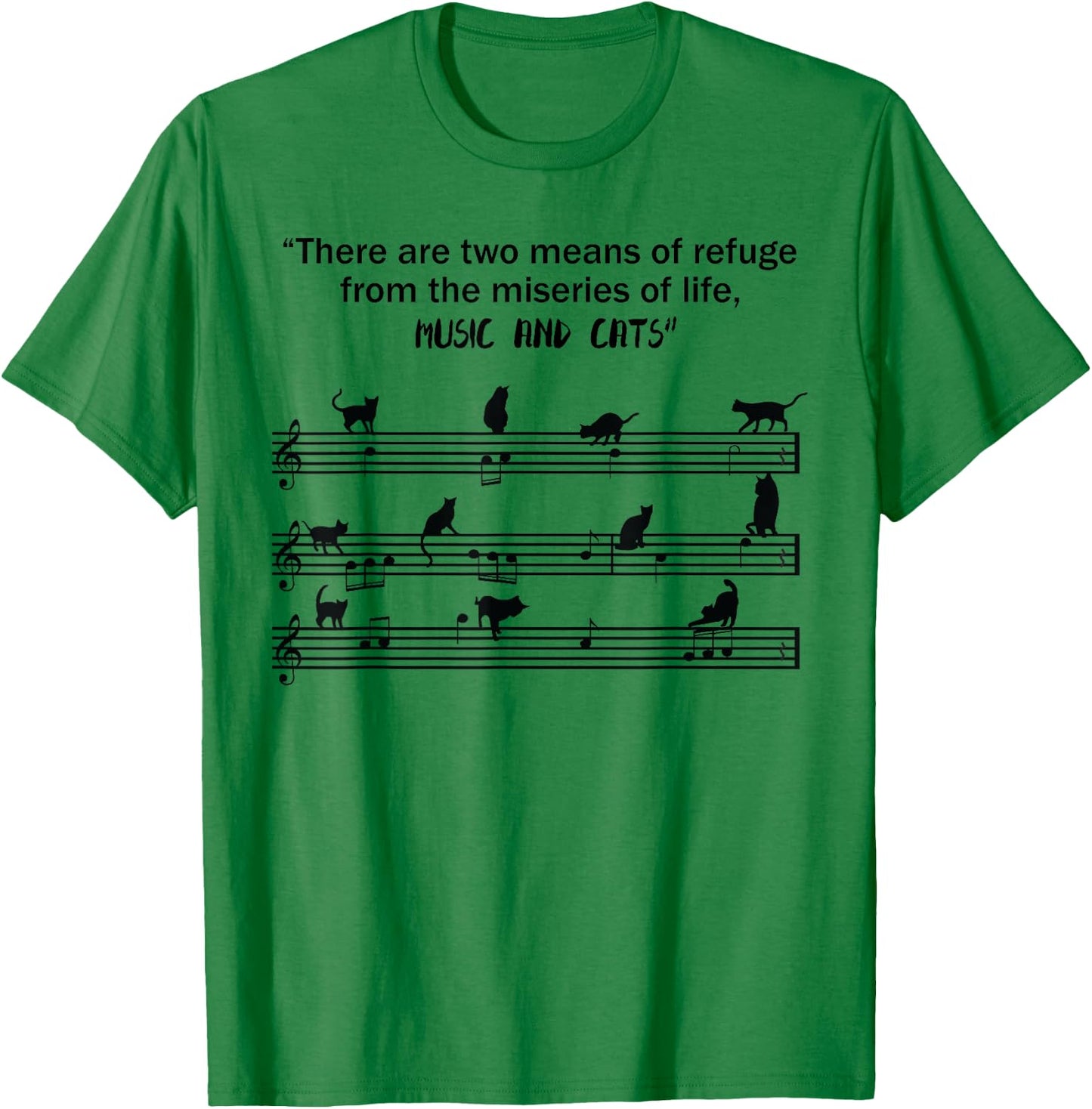 Means Of Refuge From The Miseries Of Life Music & Cats Shirt T-Shirt - T-Shirt | Irish Green