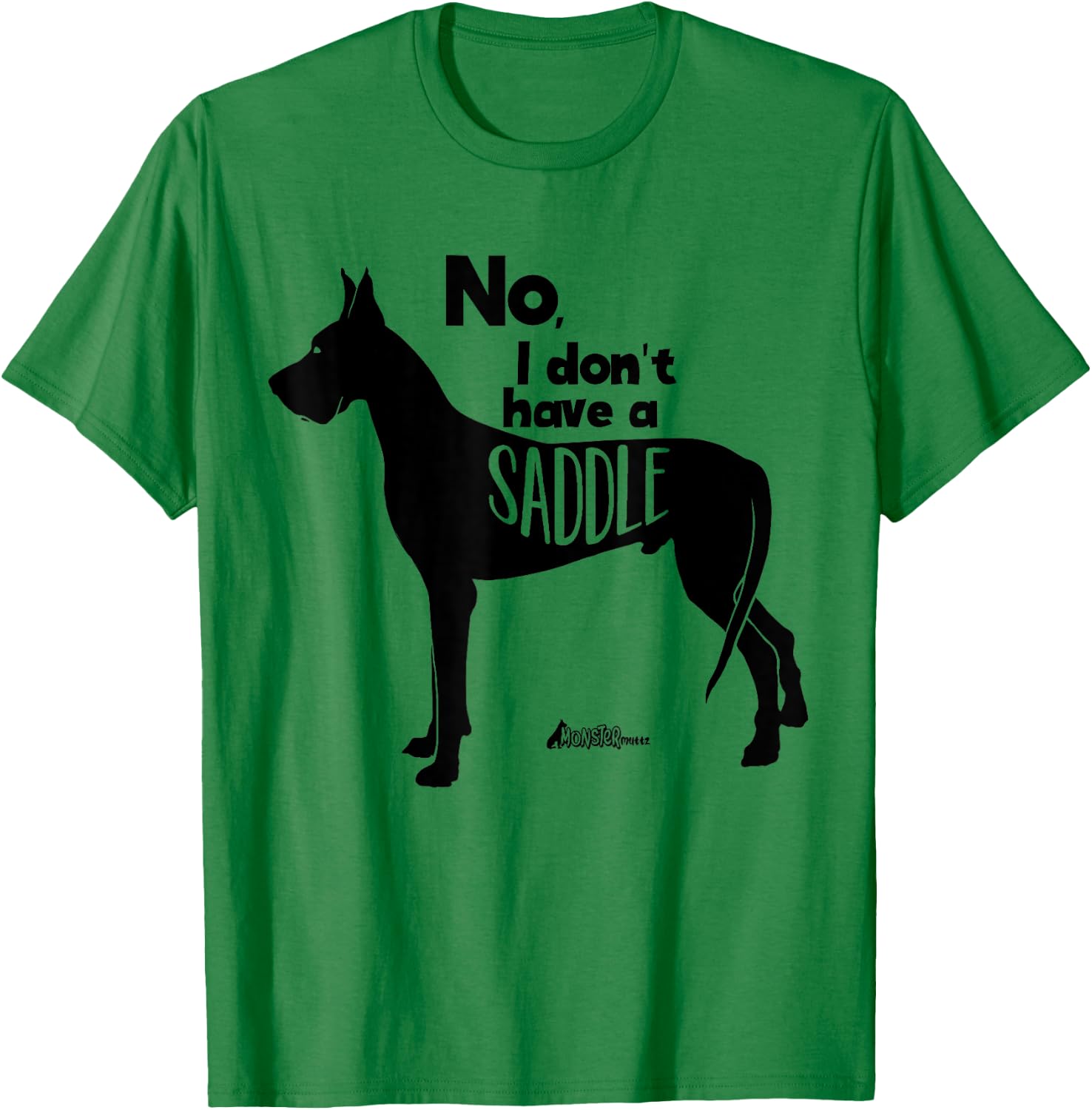 Cute Great Dane Mom Top - No I Don't Have A Saddle Funny T-Shirt - T-Shirt | Irish Green