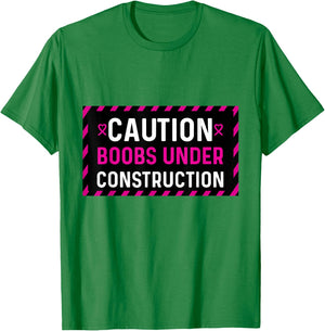 Mastectomy Breast Cancer Boobs Under Construction T-Shirt - T-Shirt | Irish Green