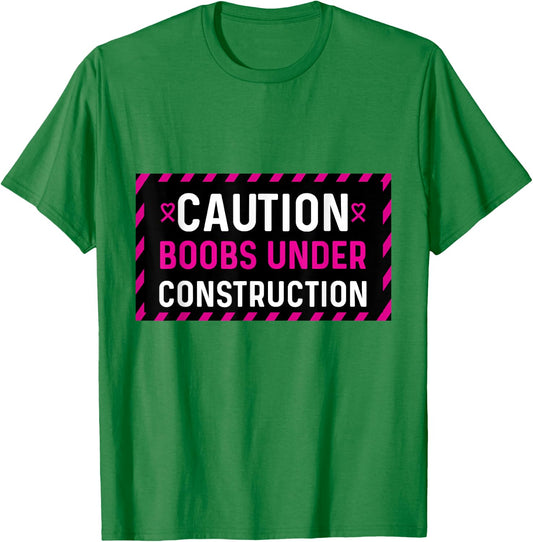 Mastectomy Breast Cancer Boobs Under Construction T-Shirt - T-Shirt | Irish Green
