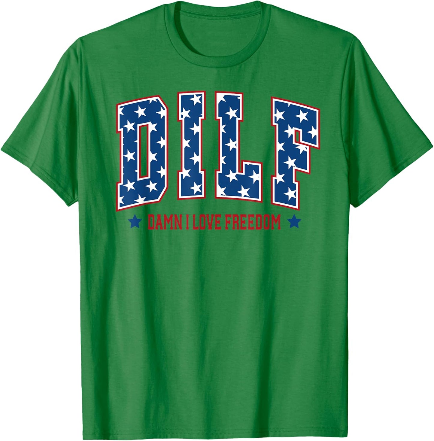 Patriotic American DILF Damn I Love Freedom USA 4th Of July Women Men T-Shirt - T-Shirt | Irish Green