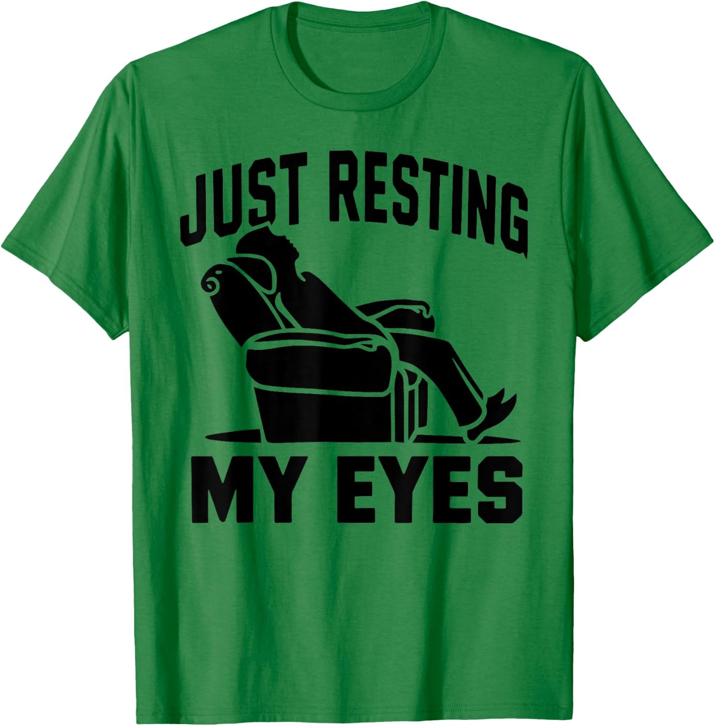 Just Resting My Eyes Dad Recliner Fathers Im Not Sleeping T-Shirt - T-Shirt | Irish Green