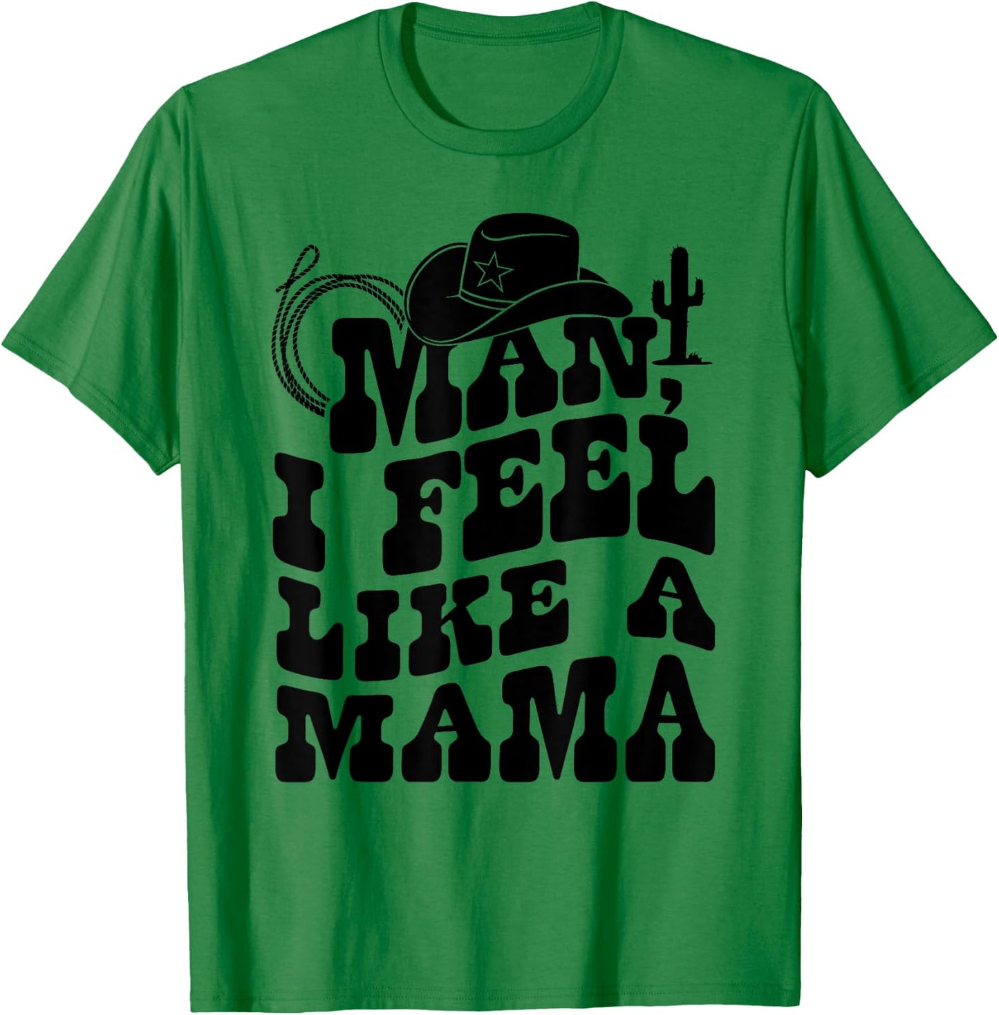 Man I Feel Like A Mama Western Pregnancy Announcement T-Shirt - T-Shirt | Irish Green
