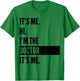 It's Me Hi I'm The Doctor It's Me T-Shirt - T-Shirt | Irish Green