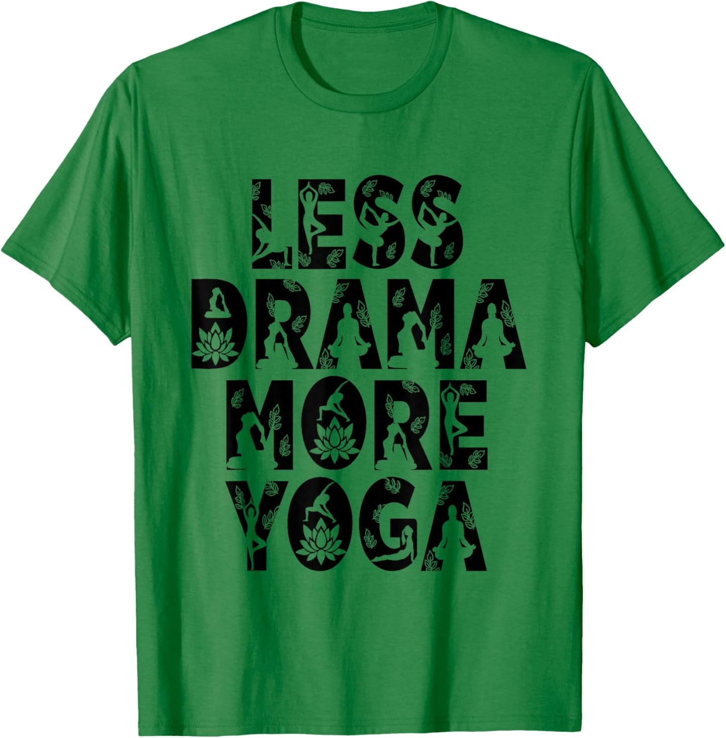 Less Drama More Yoga - Wellness Inspiration T-Shirt - T-Shirt | Irish Green