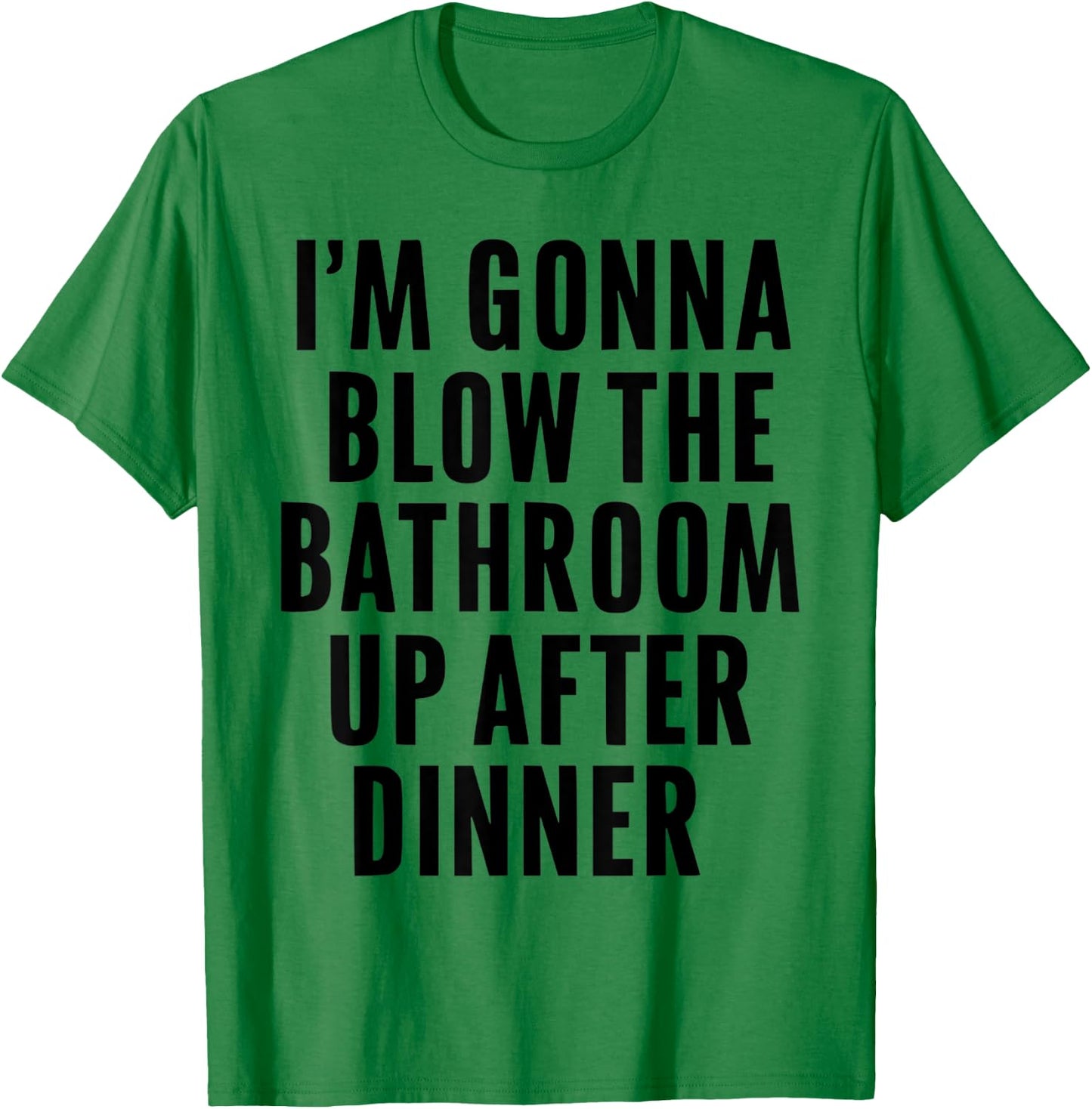Funny Blow the Bathroom Adult Humor Inappropriate Offensive T-Shirt - T-Shirt | Irish Green