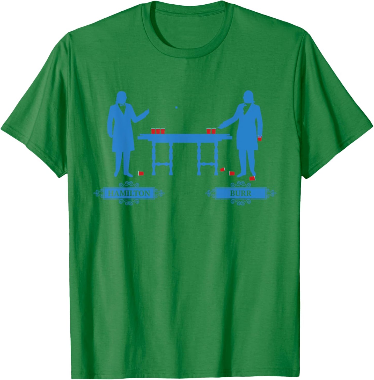 Hamilton Burr Beer Pong | 4th of July Hamilton Shirt Women Men T-Shirt - T-Shirt | Irish Green