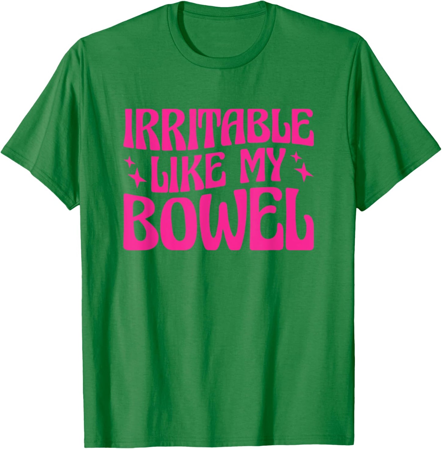 Irritable Like My Bowel IBS T-Shirt - T-Shirt | Irish Green