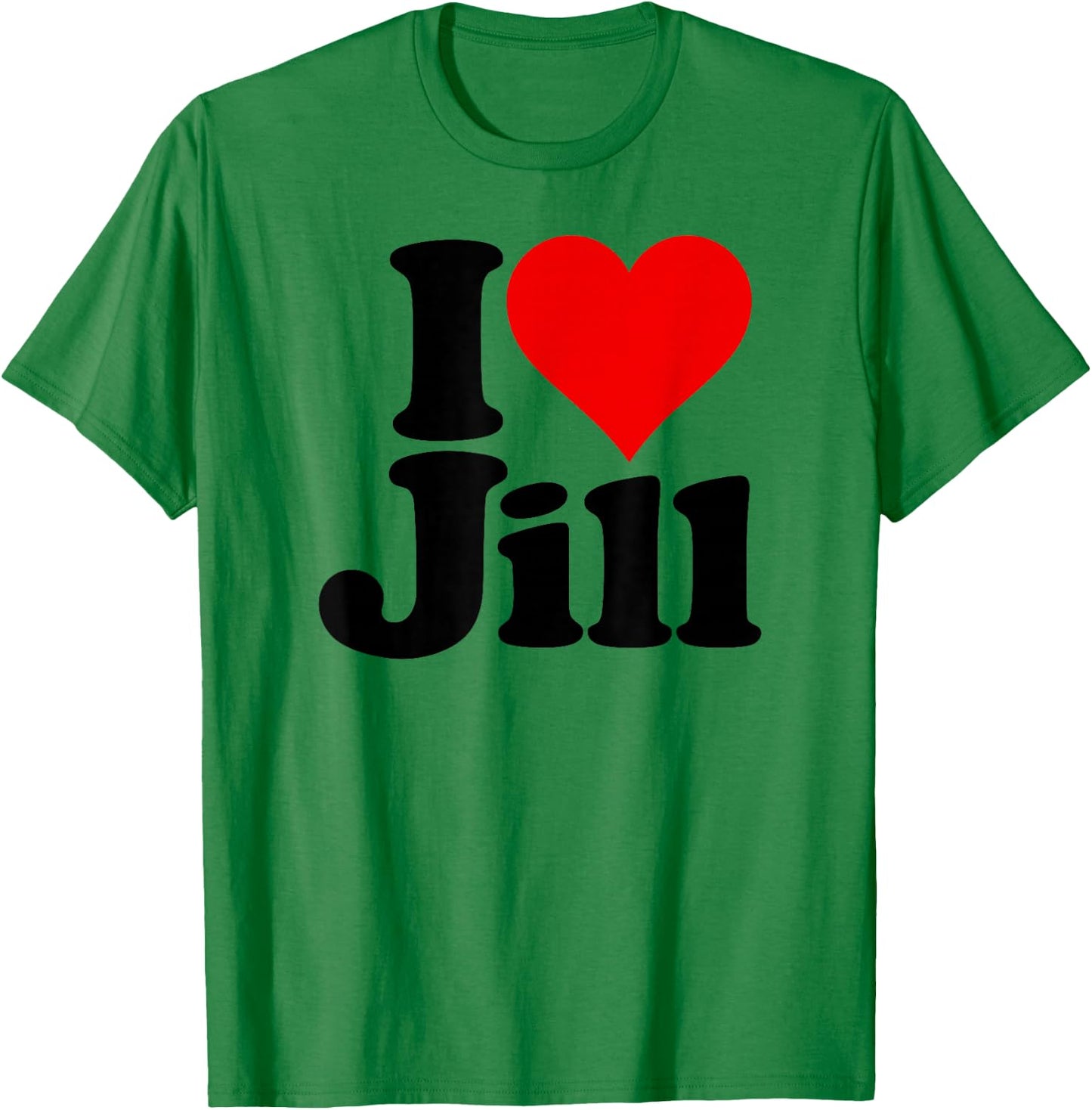 I Love Heart Jill Name on a T-Shirt - T-Shirt | Irish Green
