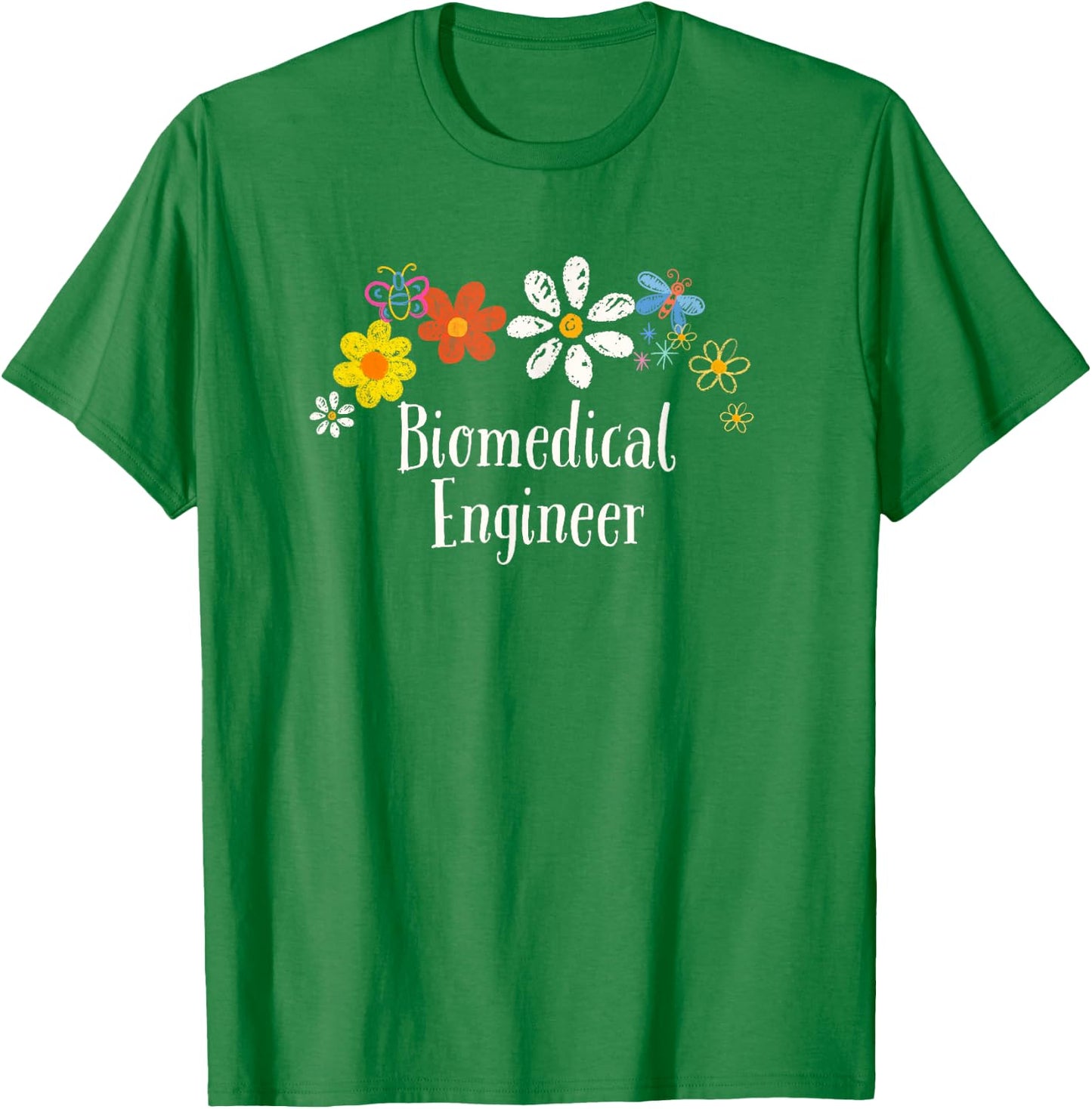 Flowers Drawing Biomedical Engineer Funny 2025 Saying T-Shirt - T-Shirt | Irish Green