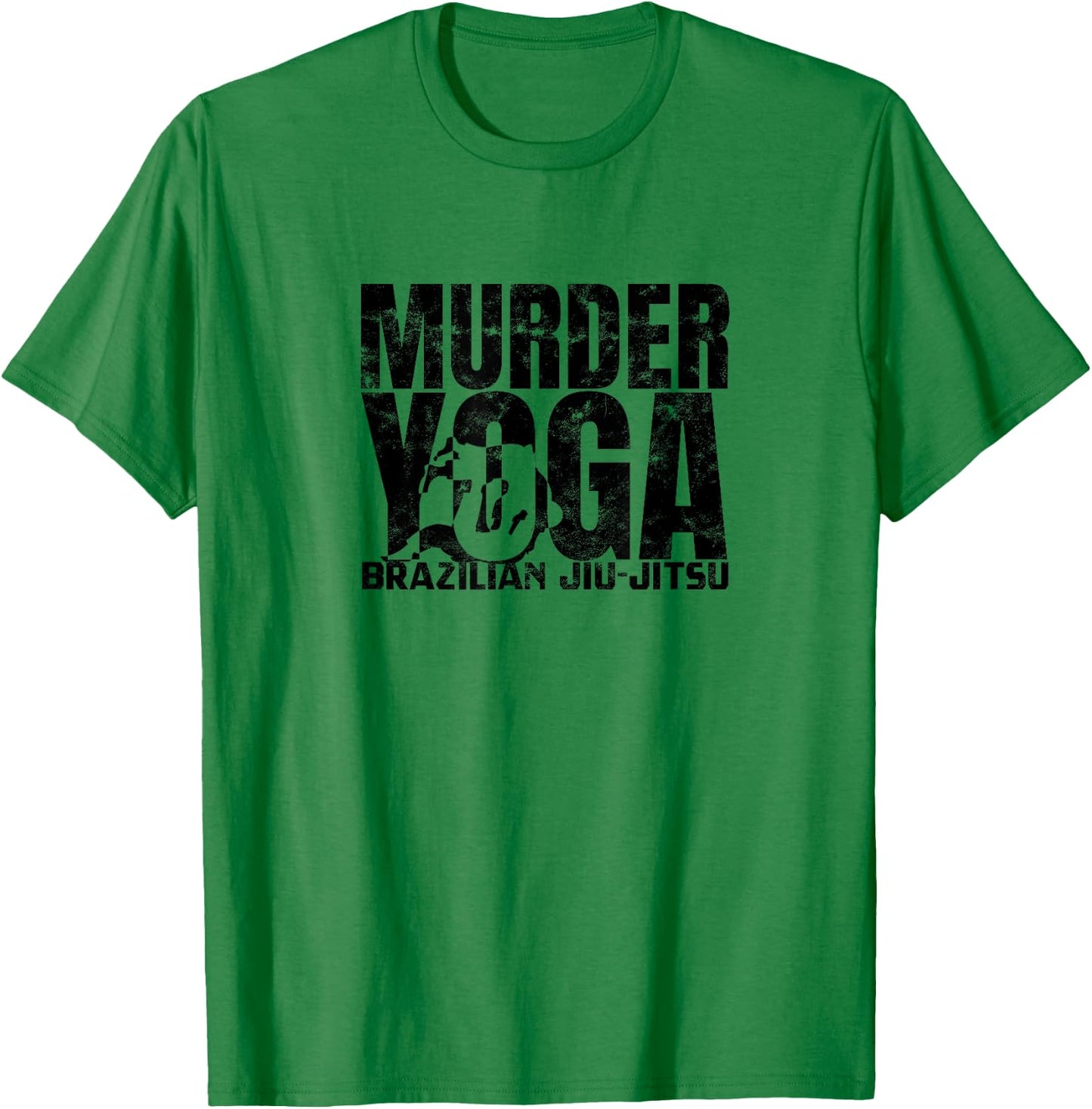Murder Yoga - Funny Brazilian Jiu Jitsu Wrestling Distressed T-Shirt - T-Shirt | Irish Green