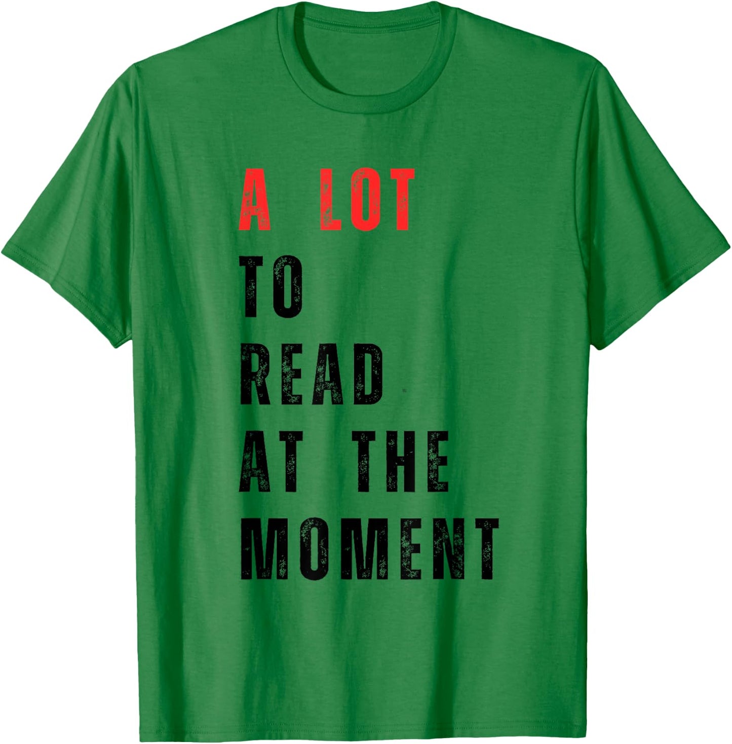 A Lot to Read at The Moment Women's Men's Kid's T-Shirt - T-Shirt | Irish Green