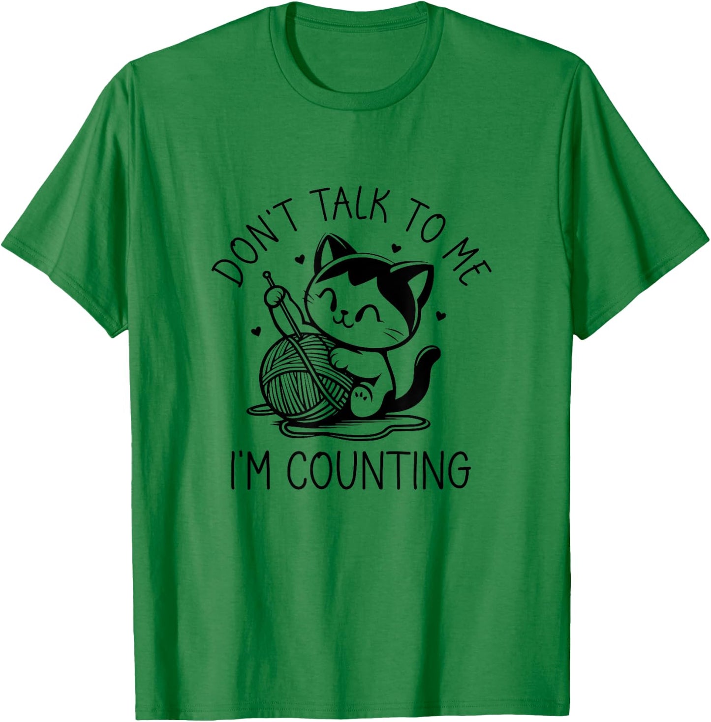 Don't Talk To Me I'm Counting Cat Funny Crochet Knitting T-Shirt - T-Shirt | Irish Green