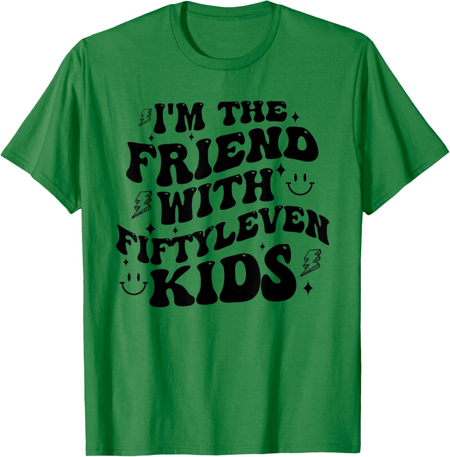 I'm The Friend With Fiftyleven Kids Mom Life Big Family T-Shirt - T-Shirt | Irish Green