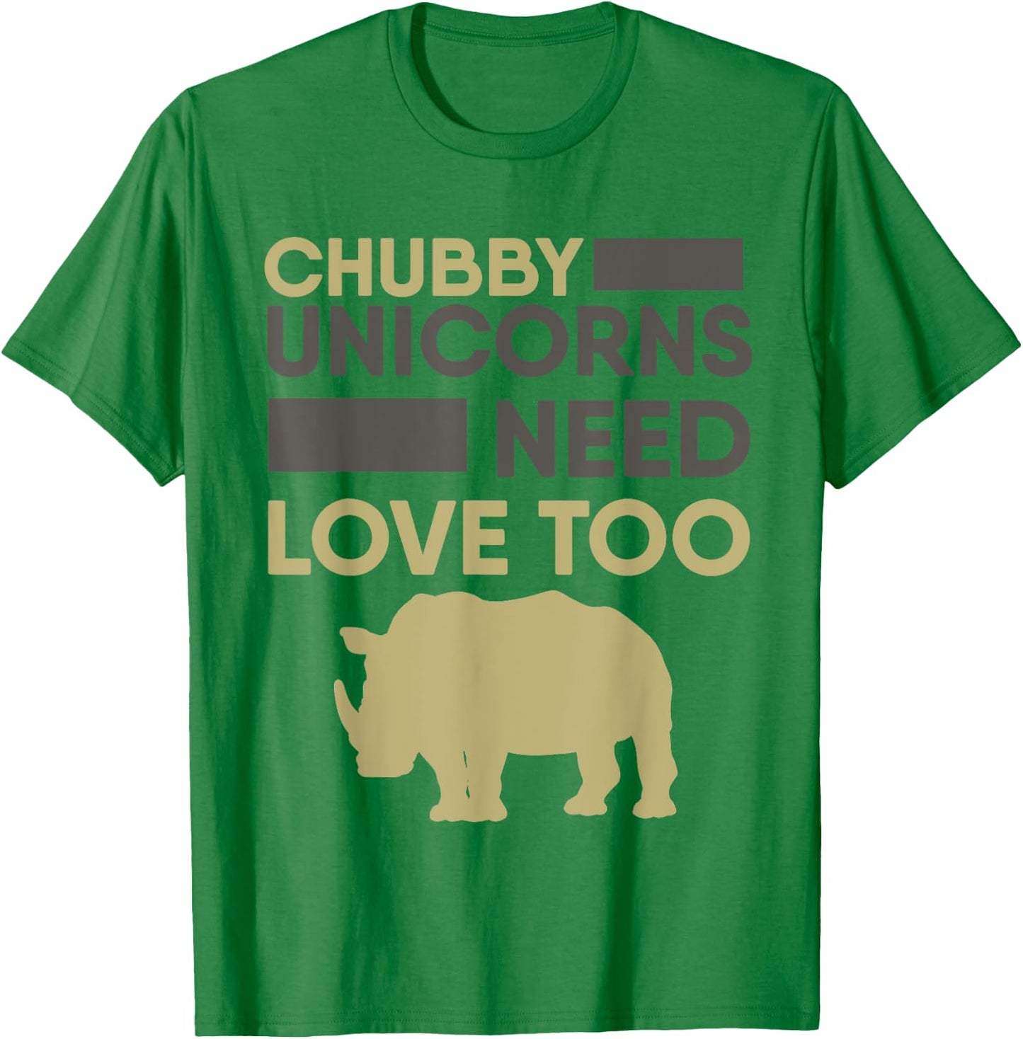 Chubby Unicorns Need Love Too Rhino Rhinoceros T-Shirt - T-Shirt | Irish Green