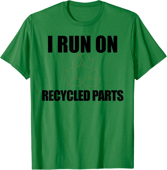 I RUN ON RECYCLED PARTS Kidney Organ Donor Transplant Meme T-Shirt - T-Shirt | Irish Green