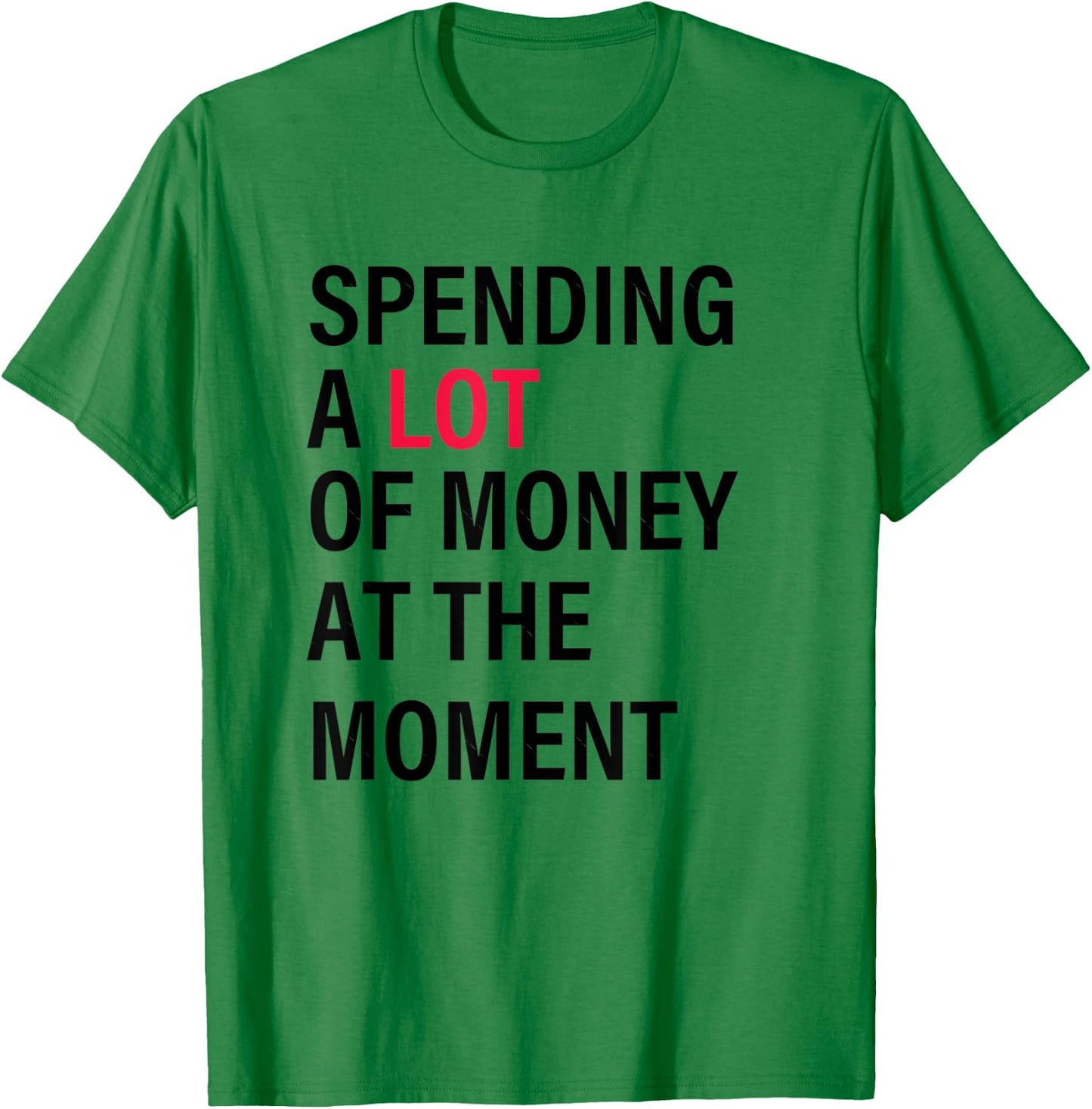 Funny Dad Mom Parents Day Spending A Lot Money At The Moment T-Shirt - T-Shirt | Irish Green