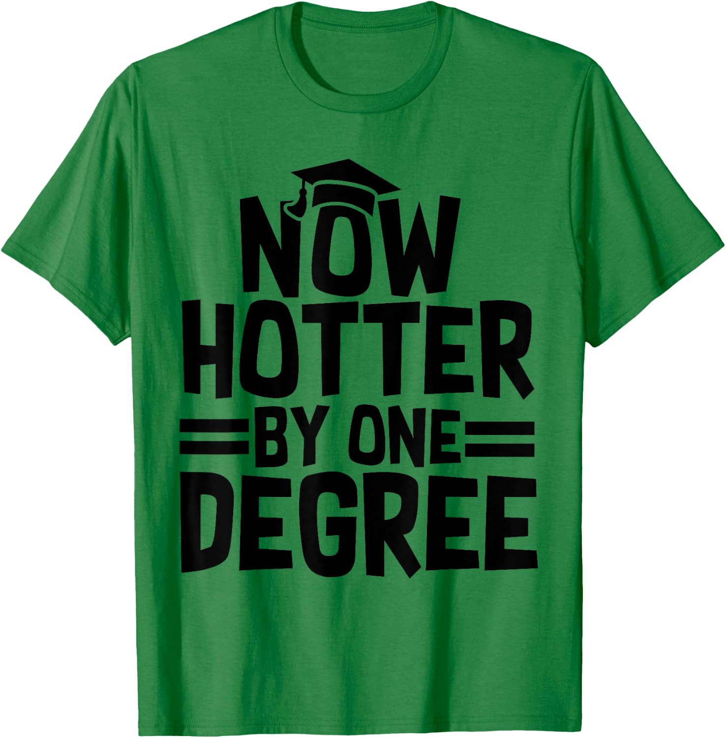 Hotter By One Degree Funny Graduation 2025 T-Shirt - T-Shirt | Irish Green